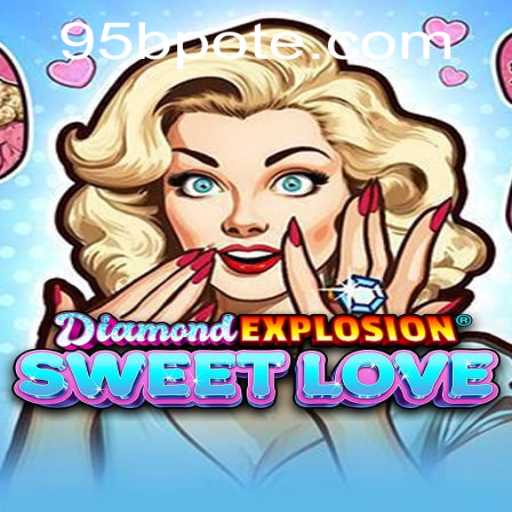 Discover 'DiamondExplosionSweetLove' and Unlock Gaming Fun with '95b PH Login'