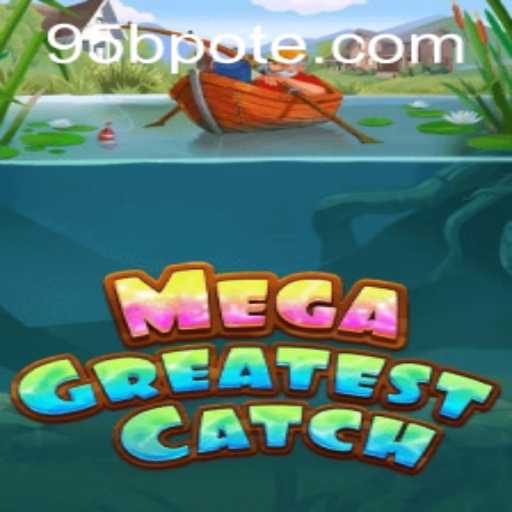 MegaGreatestCatch: Dive into an Exciting Fishing Adventure with 95b PH Login