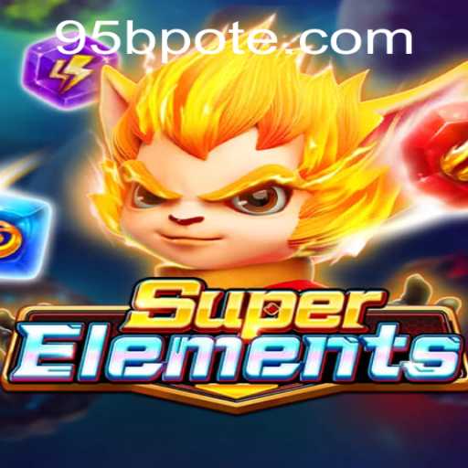 Exploring the Fascinating World of SuperElements: A Comprehensive Guide