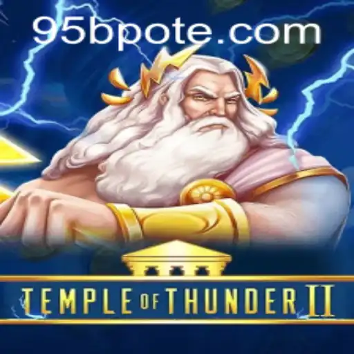 Explore the Thrilling World of Temple of Thunder II: Mastering the 95b PH Login